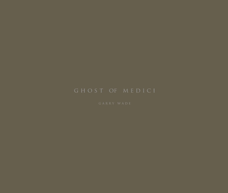View Ghost of Medici by Garry Wade