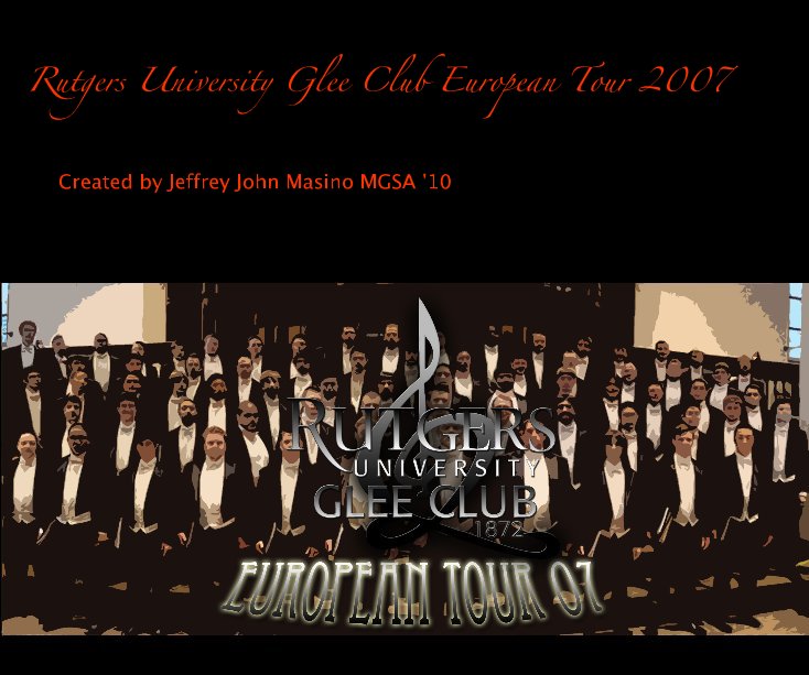 Rutgers University Glee Club European Tour 2007 nach Created by Jeffrey John Masino MGSA '10 anzeigen