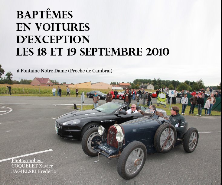 View Baptêmes en Voitures d'Exception les 18 et 19 Septembre 2010 by Photographes : COQUELET Xavier JAGIELSKI Frédéric