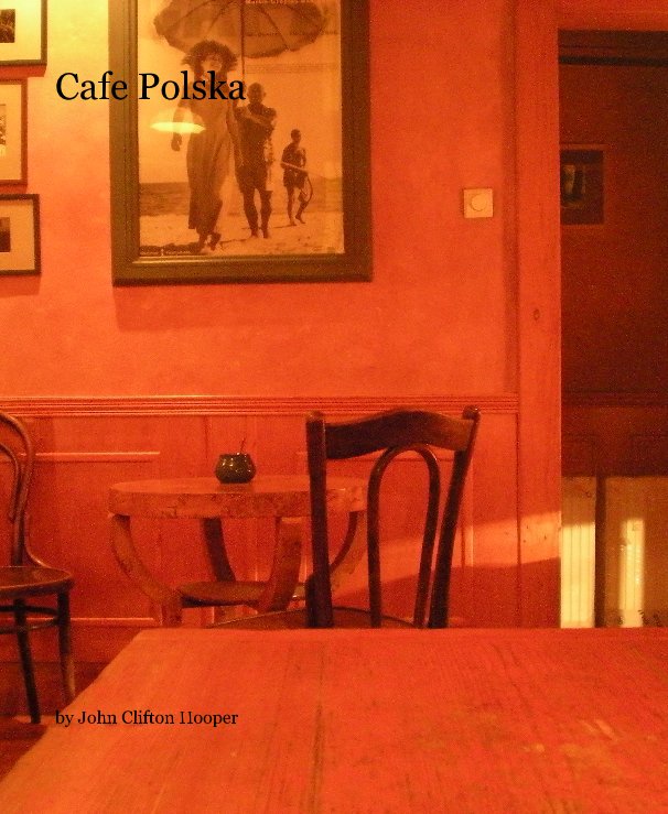 View Cafe Polska by John Clifton Hooper