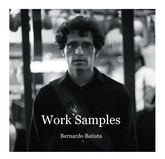 View Work Samples by Bernardo Batista