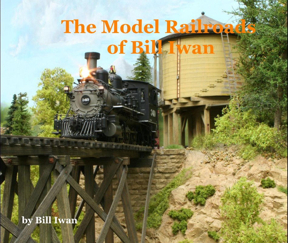 View The Model Railroads of Bill Iwan by Bill Iwan