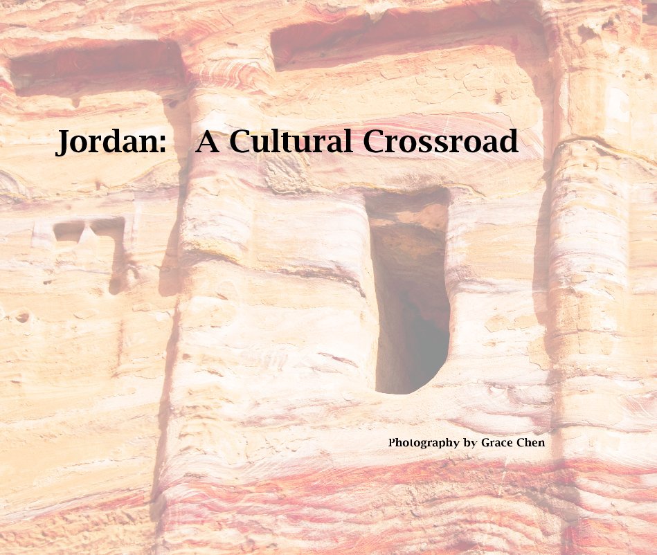 Bekijk Jordan: A Cultural Crossroad op Photography by Grace Chen