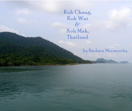 Koh Chang, Koh Wai & Koh Mak, Thailand book cover