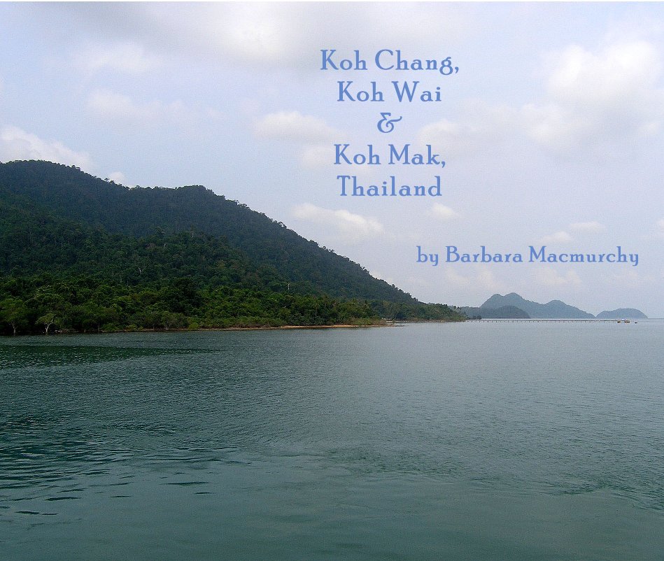 View Koh Chang, Koh Wai & Koh Mak, Thailand by Barbara Macmurchy