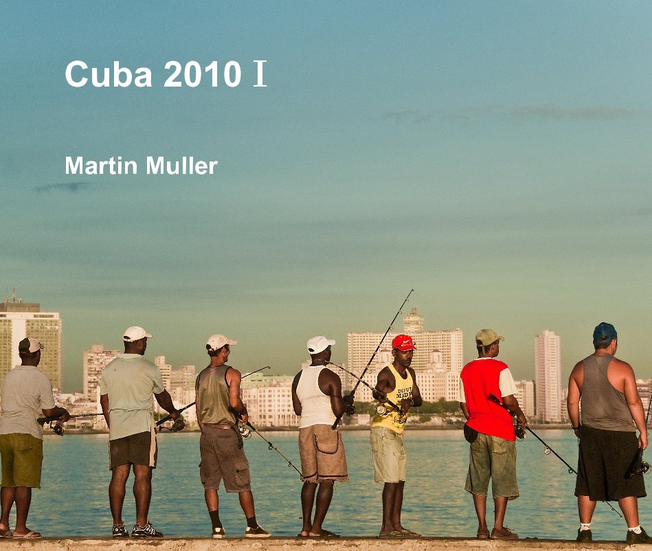 View Cuba 2010 I by Martin Muller