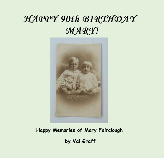Ver HAPPY 90th BIRTHDAY MARY! por Val Graff