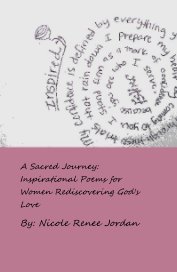 A Sacred Journey: Inspirational Poems for Women Rediscovering God's Love book cover