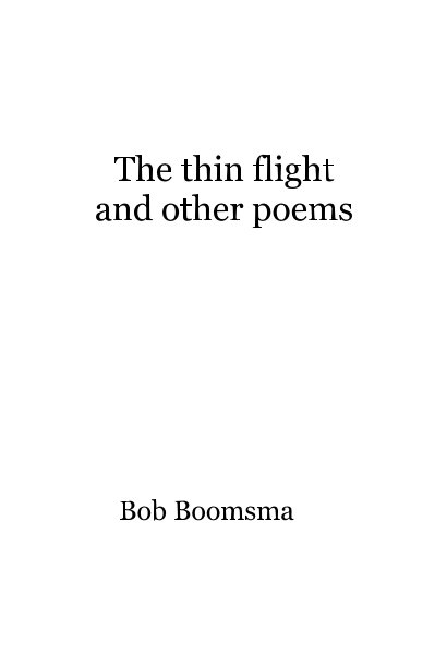 Bekijk The thin flight and other poems op Bob Boomsma