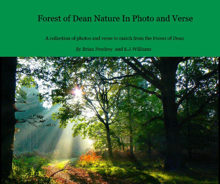 Ver Forest of Dean Nature In Photo and Verse por Brian Pendrey and E.J.Williams