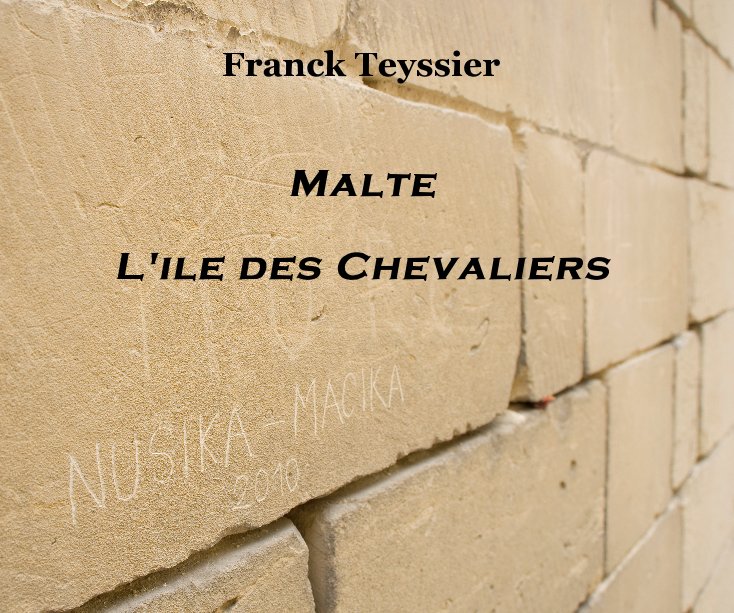 Visualizza Franck Teyssier Malte L'ile des Chevaliers di Malte L'ile des chevaliers