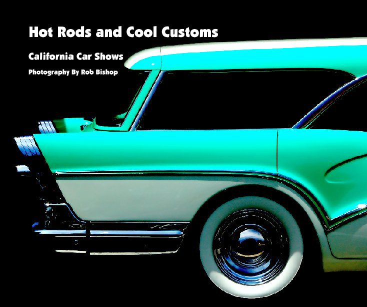Ver Hot Rods and Cool Customs por Photography By Rob Bishop