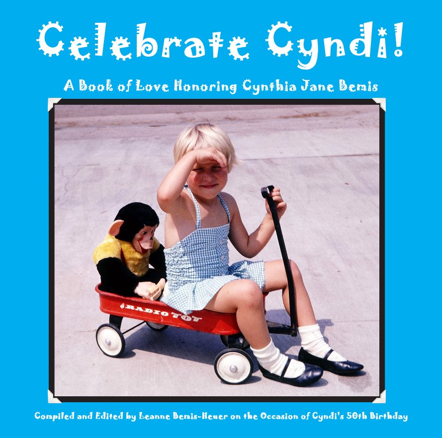 Ver Celebrate Cyndi! por Compiled and Edited by Leanne Bemis-Heuer on the Occasion of Cyndi's 50th Birthday
