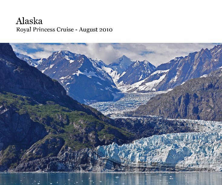 Ver Alaska Royal Princess Cruise - August 2010 por Marilyn and Mike Martin