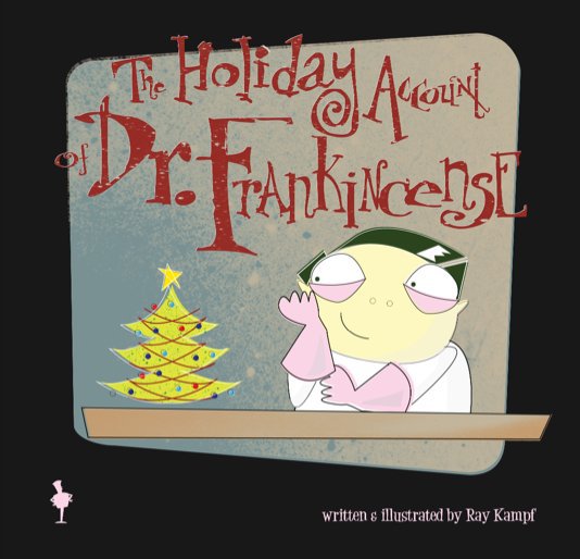 View The Holiday Account of Dr. Frankincense by Ray Kampf