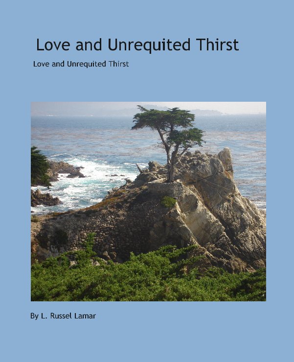 View Love and Unrequited Thirst by L. Russel Lamar