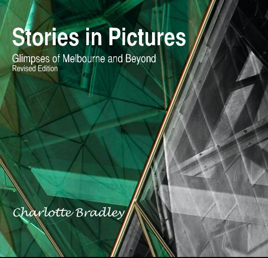 View Glimpses of Melbourne and Beyond: Stories in Pictures by Charlotte Bradley