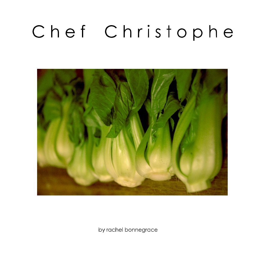 View Chef Christophe by Rachel Bonnegrace