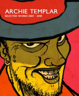 ARCHIE TEMPLAR SELECTED WORKS 2007 - 2010 book cover