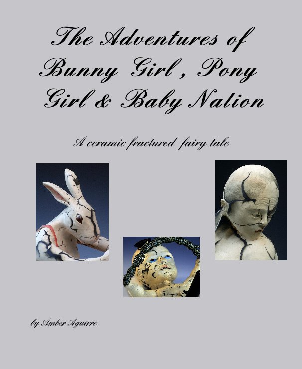 View The Adventures of Bunny Girl , Pony Girl & Baby Nation by Amber Aguirre