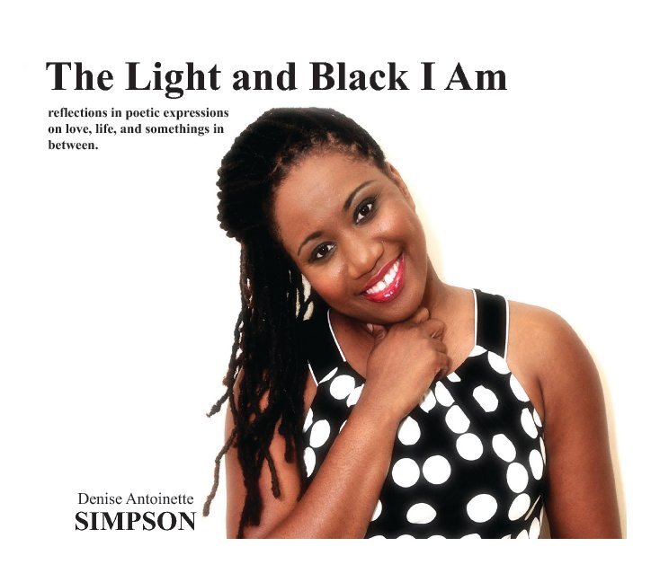 View The Light and Black I Am by Denise Antoinette Simpson