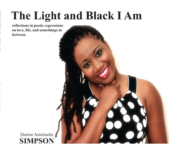 View The Light and Black I Am by Denise Antoinette Simpson