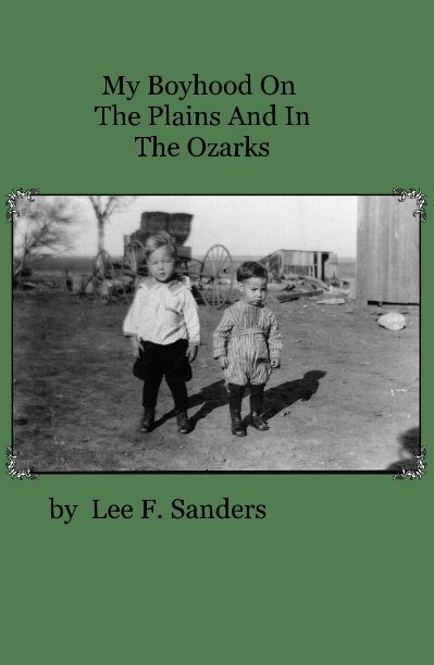 View My Boyhood On The Plains And In The Ozarks by Lee F. Sanders
