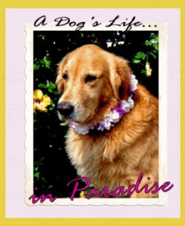 A Dog's Life...In Paradise book cover