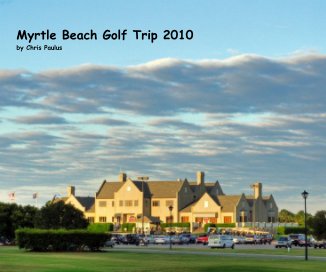 Myrtle Beach Golf Trip 2010 book cover