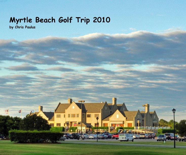 View Myrtle Beach Golf Trip 2010 by Chris Paulus