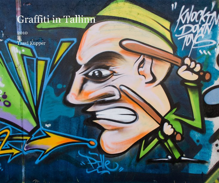 View Graffiti in Tallinn by Taavi Kupper