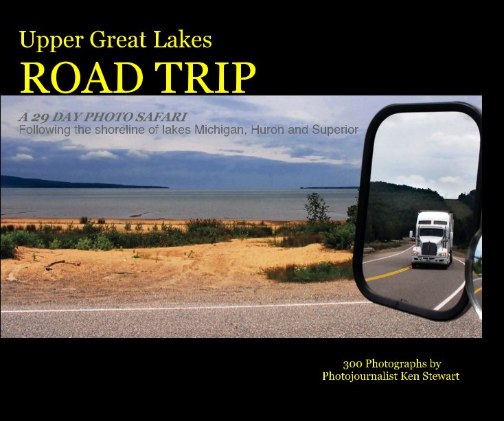 Ver Upper Great Lakes ROAD TRIP por by Photojournalist Ken Stewart