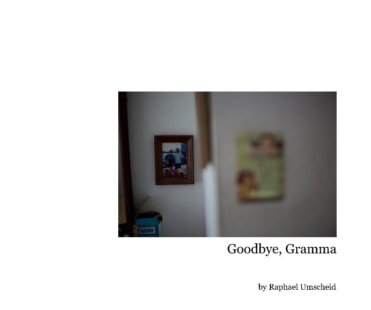 View Goodbye, Gramma by Raphael Umscheid