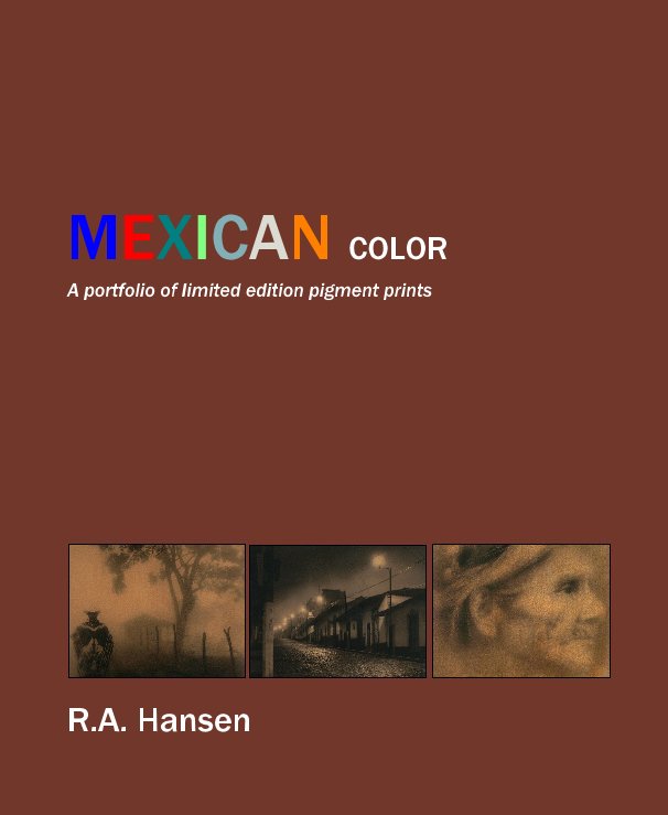 View MEXICAN COLOR A portfolio of limited edition pigment prints by R.A. Hansen
