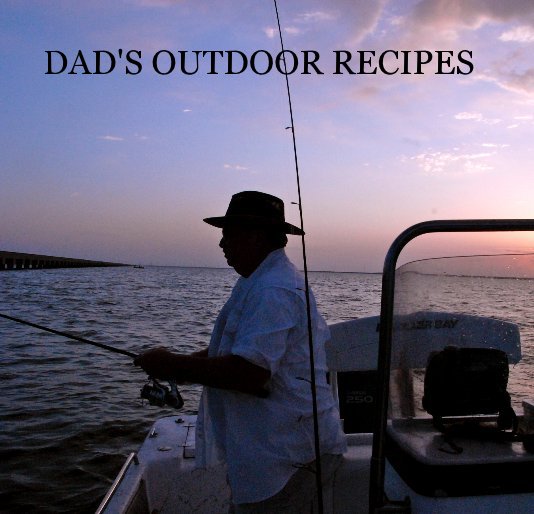 View DAD'S OUTDOOR RECIPES by Jeff Onstead