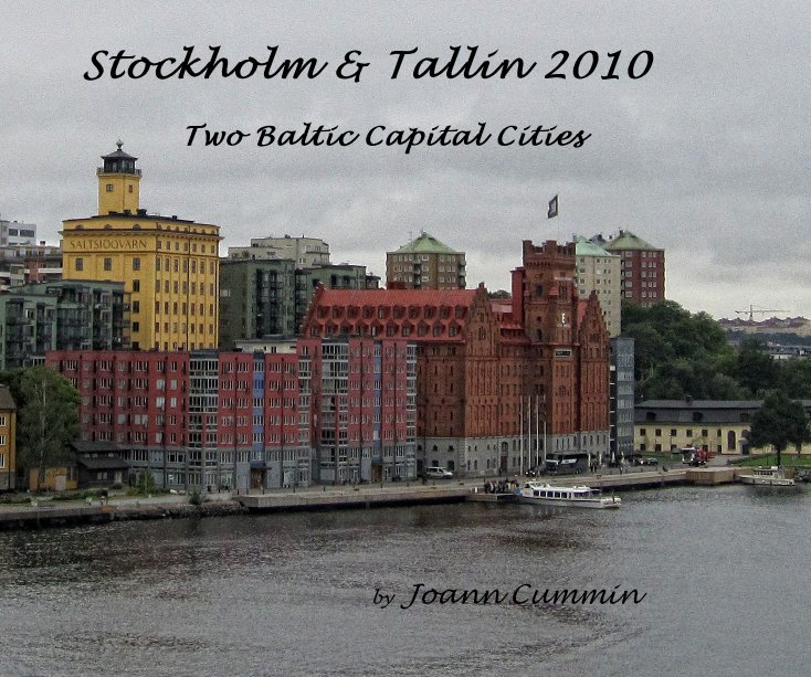 View Stockholm & Tallin 2010 by Joann Cummin