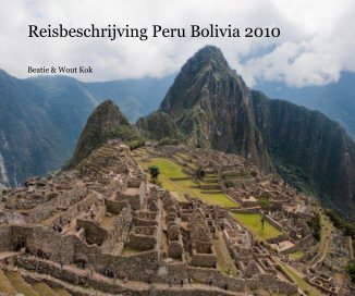 Reisbeschrijving Peru Bolivia 2010 book cover