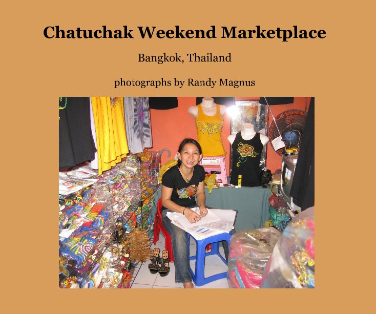 View Chatuchak Weekend Marketplace by Randy Magnus - photographer