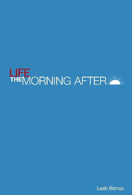 View Life the Morning After by Leah Bishop