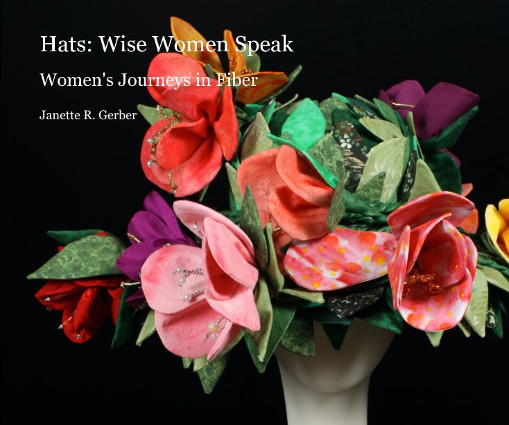 View Hats: Wise Women Speak by Janette R. Gerber byby Janette R. Gerber