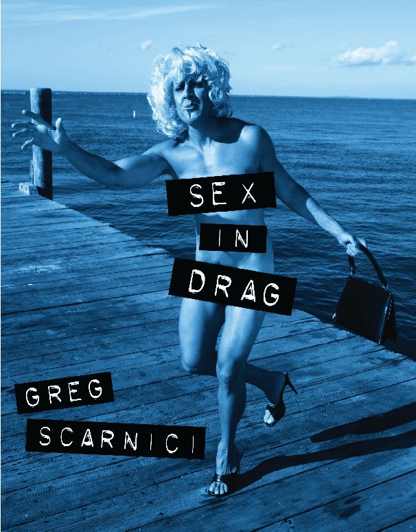 View Sex In Drag by Greg Scarnici