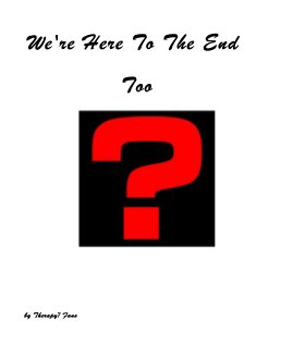 We're Here To The End Too book cover