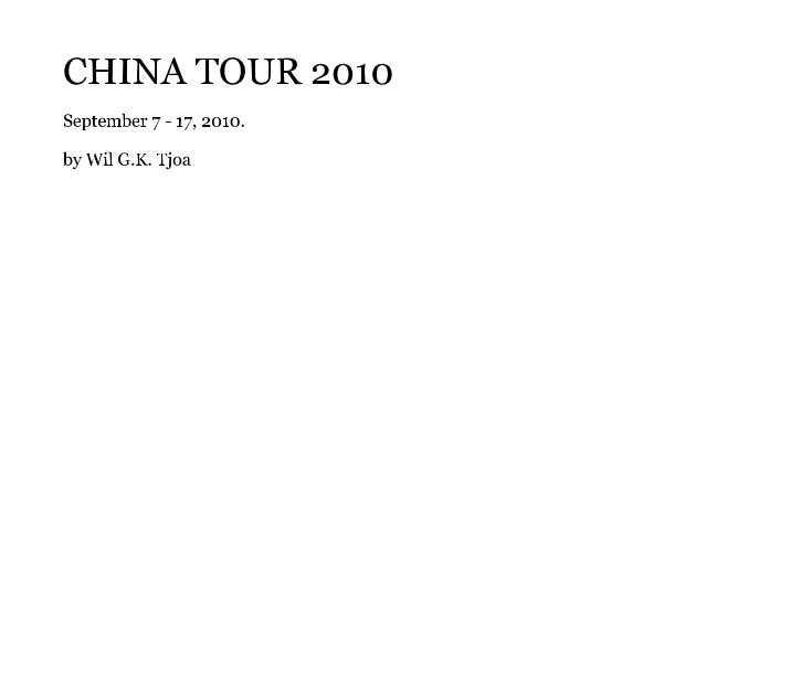 View CHINA TOUR 2010 by Wil G.K. Tjoa