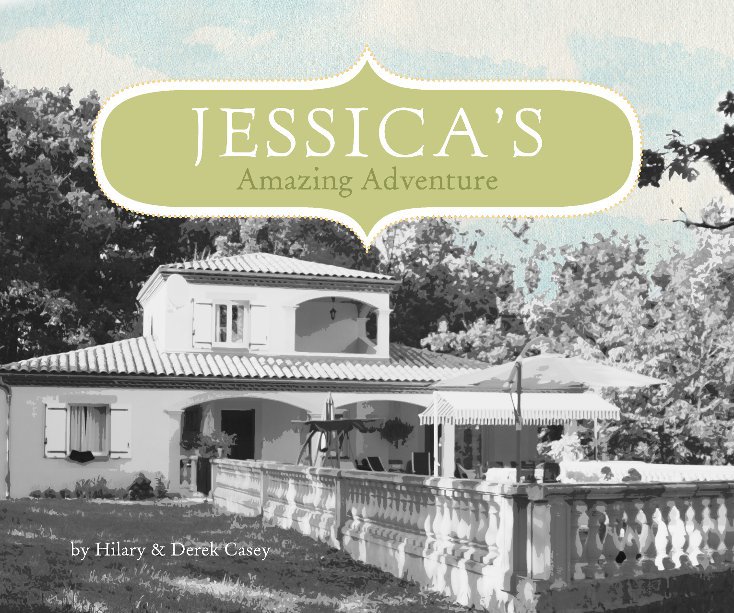 View Jessica's Amazing Adventure by Hilary & Derek Casey
