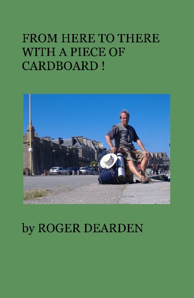 View FROM HERE TO THERE WITH A PIECE OF CARDBOARD ! by ROGER DEARDEN