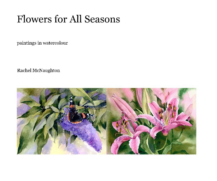 View Flowers for All Seasons by Rachel McNaughton