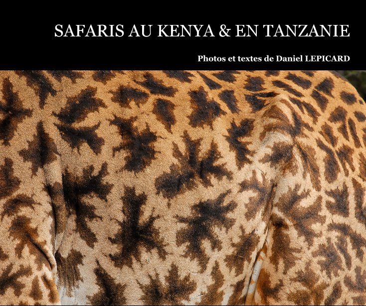 View SAFARIS AU KENYA & EN TANZANIE by Photos et textes de Daniel LEPICARD
