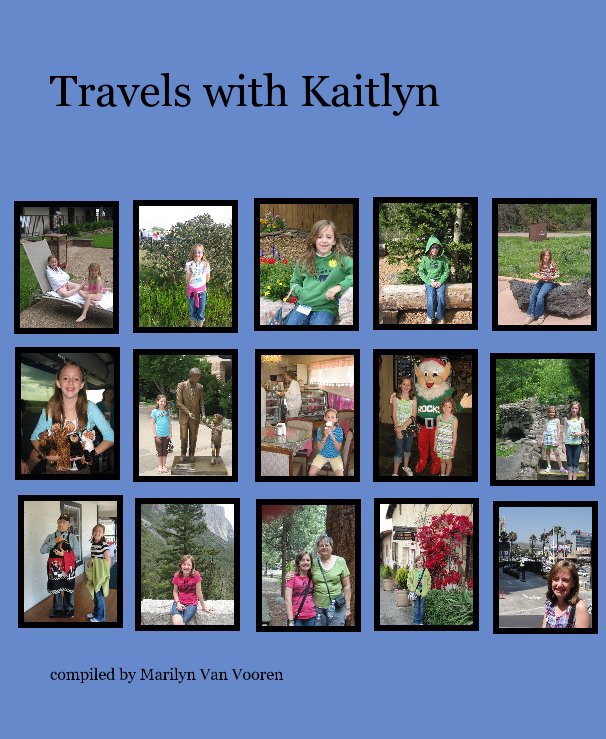 View Travels with Kaitlyn by compiled by Marilyn Van Vooren