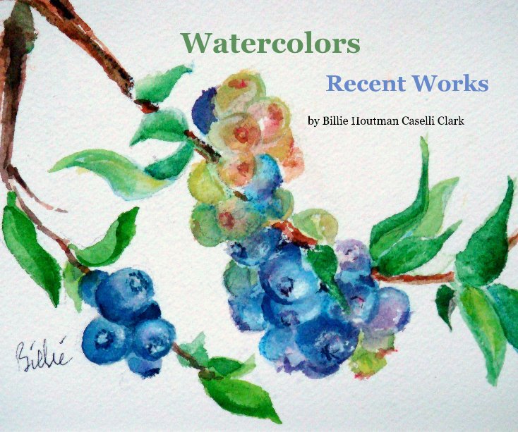 Ver Watercolors por Billie Houtman Caselli Clark