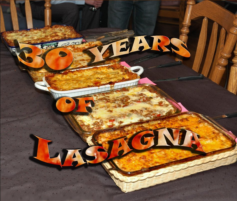 View 30 Years of Lasagna by Jean Paradis